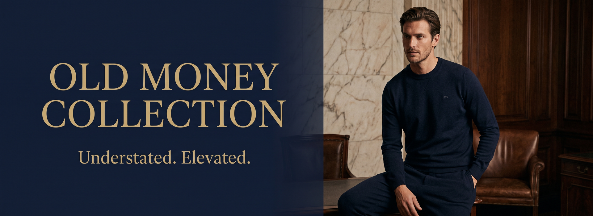 Old Money Collection - Understated. Elevated.